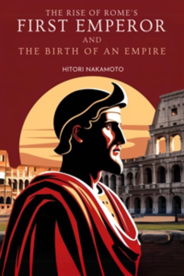 The Rise of Rome’s First Emperor and the Birth of an Empire - cover