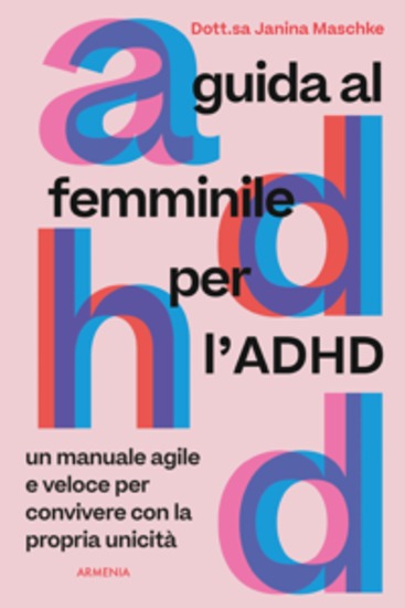Guida al femminile per l'ADHD - Un manuale agile e veloce per convivere con la propria unicità - cover