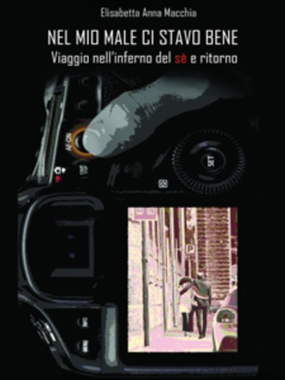 Nel mio male ci stavo bene Viaggio nell'inferno del sè e ritorno - cover