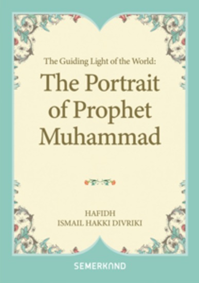 The Guiding Light of the World: The Portrait of Prophet Muhammad - cover