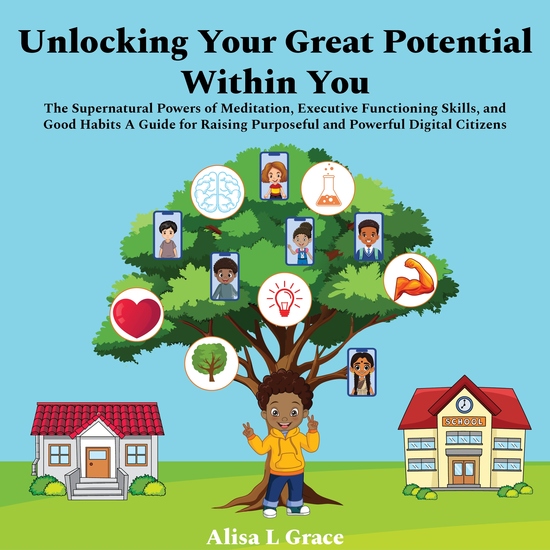Unlocking Your Great Potential Within You - The Supernatural Powers of Meditation Executive Functioning Skills and Good Habits - cover