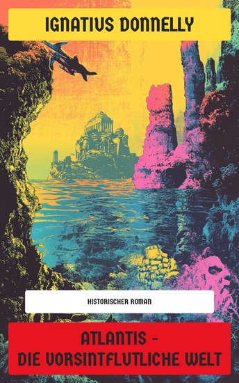 Atlantis – Die vorsintflutliche Welt - Die Geschichte der verlorenen Zivilisation von Atlantis - cover