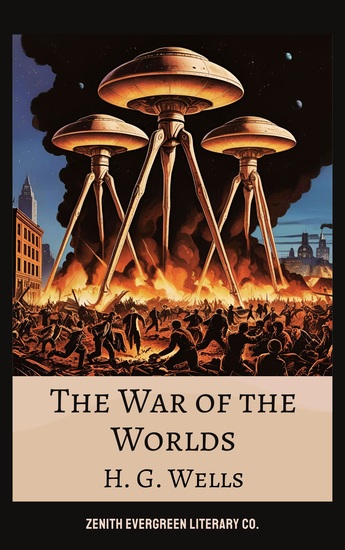The War of the Worlds - H G Wells' Legendary Tale of Alien Invasion and Human Survival - cover