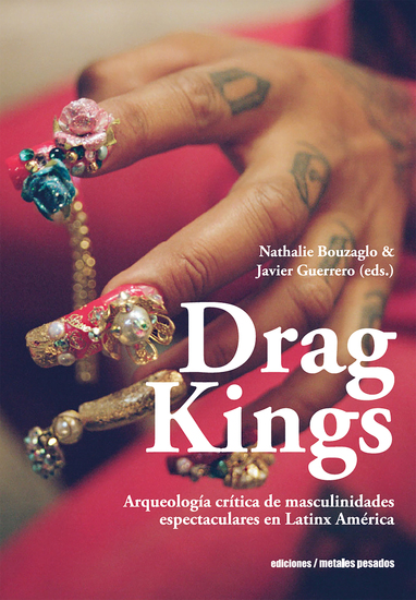 Drag Kings - Arqueología crítica de masculinidades espectaculares en Latinx América - cover