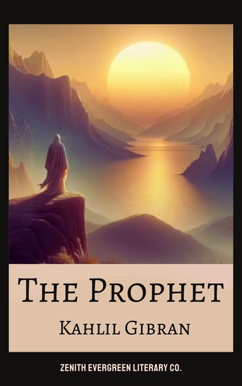 The Prophet - A Timeless Guide to Love Work Joy and the Human Spirit - cover