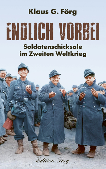 Endlich vorbei - Soldatenschicksale im Zweiten Weltkrieg - cover