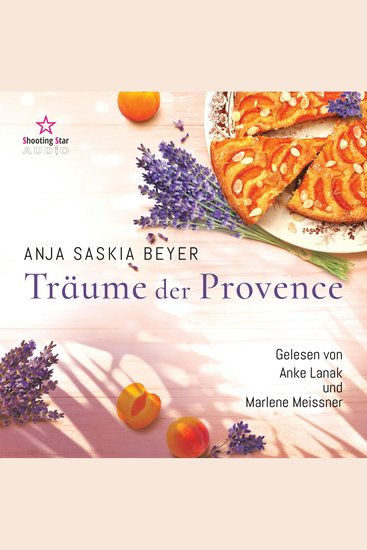Träume der Provence - Von Kindle-#1-Bestsellerautorin Anja Saskia Beyer über ein malerisches Dorf in der Provence Aprikosentarte und ein Geheimnis - cover