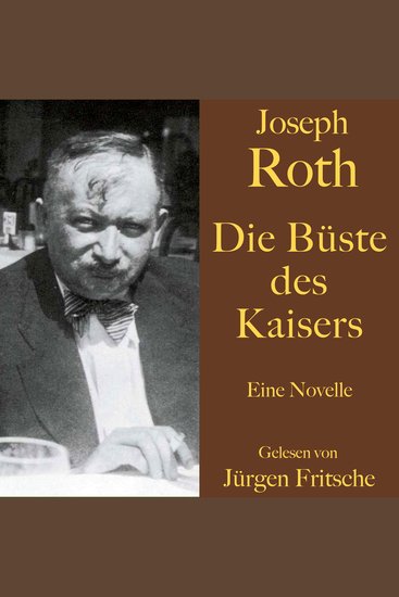 Joseph Roth: Die Büste des Kaisers - Eine Novelle Ungekürzt gelesen - cover