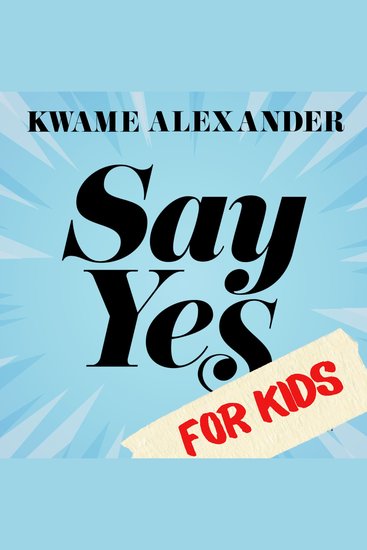Say Yes for Kids - Find Your Passion Unleash Your Potential Transform Your Life! - cover