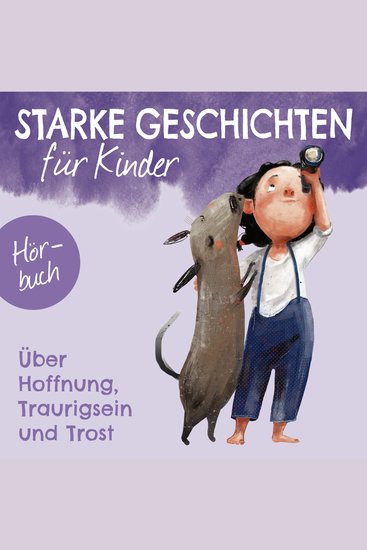 Starke Geschichten für Kinder - Über Hoffnung Traurigsein und Trost - cover