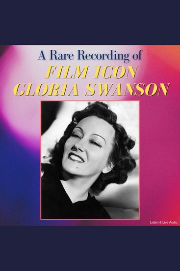 A Rare Recording of Film Icon Gloria Swanson - cover