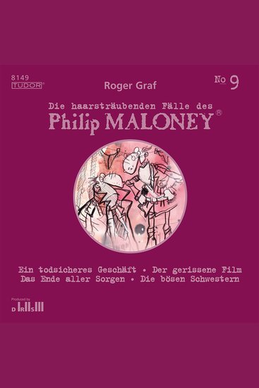Die haarsträubenden Fälle des Philip Maloney No9 - Ein todsicheres Geschäft Der gerissene Film Das Ende aller Sorgen Die bösen Schwestern - cover