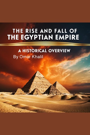 The Rise and Fall of the Egyptian Empire - A Historical Overview - cover