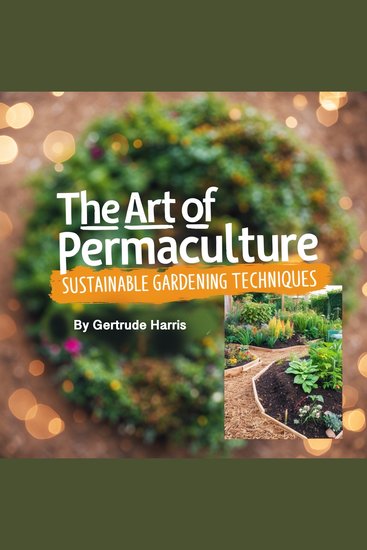 The Art of Permaculture - Sustainable Gardening Techniques - cover