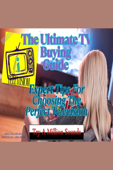 The Ultimate TV Buying Guide - Expert Tips For Choosing The Perfect Television - cover