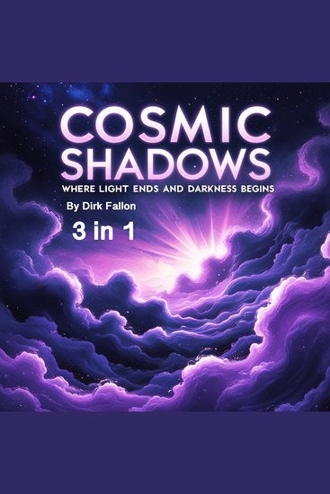 Cosmic Shadows - Where Light Ends and Darkness Begins (3 in 1) - cover