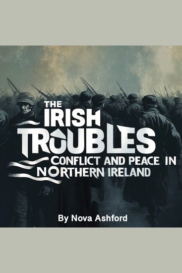 The Irish Troubles - Conflict and Peace in Northern Ireland - cover
