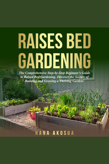 RAISED BED GARDENING FOR BEGINNERS - The Comprehensive Step-by-Step Beginner's Guide to Raised Bed Gardening Discover the secrets of Building and Growing a Thriving Garden - cover