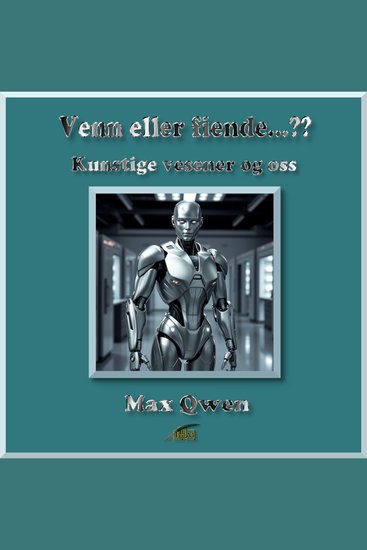 Venn eller fiende…?? - Kunstige vesener og oss - cover