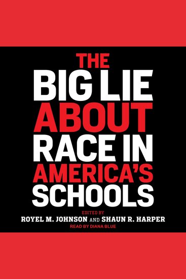 The Big Lie About Race in America's Schools - cover