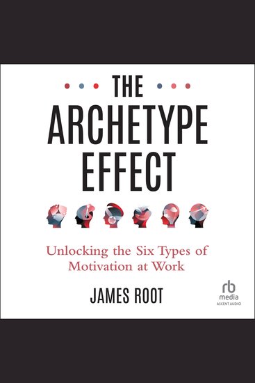 The Archetype Effect - Unlocking The Six Types of Motivation at Work - cover
