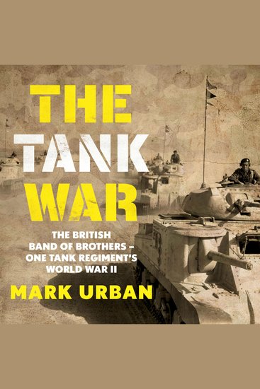 The Tank War - The British Band of Brothers - One Tank Regiment's World War II - cover