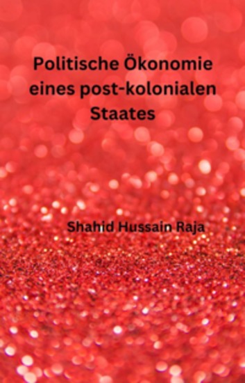 Politische Ökonomie Eines Post-Kolonialen Staates - Eine Fallstudie Von Pakistan 1947-2020 - cover