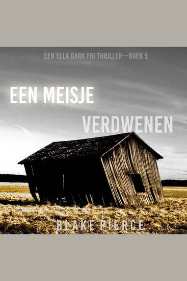 Een Meisje Verdwenen (Een Ella Dark FBI Thriller—Boek 5) - Digitaal voorgelezen door een electronisch gegenereerde stem - cover