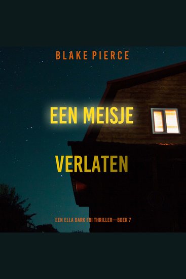 Een Meisje Verlaten (Een Ella Dark FBI Thriller—Boek 7) - Digitaal voorgelezen door een electronisch gegenereerde stem - cover