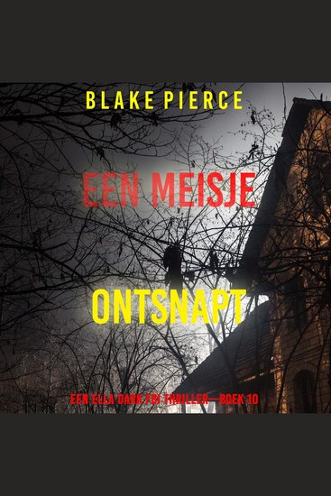 Een Meisje Ontsnapt (Een Ella Dark FBI Thriller—Boek 10) - Digitaal voorgelezen door een electronisch gegenereerde stem - cover