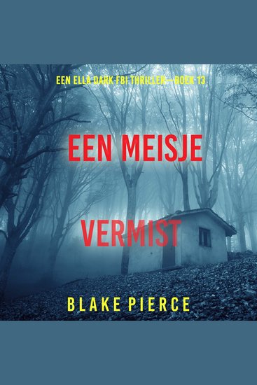 Een Meisje Vermist (Een Ella Dark FBI Thriller—Boek 13) - Digitaal voorgelezen door een electronisch gegenereerde stem - cover
