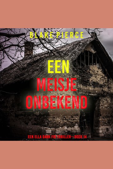 Een Meisje Onbekend (Een Ella Dark FBI Thriller—Boek 14) - Digitaal voorgelezen door een electronisch gegenereerde stem - cover