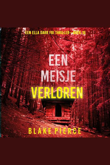 Een Meisje Verloren (Een Ella Dark FBI Thriller—Boek 16) - Digitaal voorgelezen door een electronisch gegenereerde stem - cover