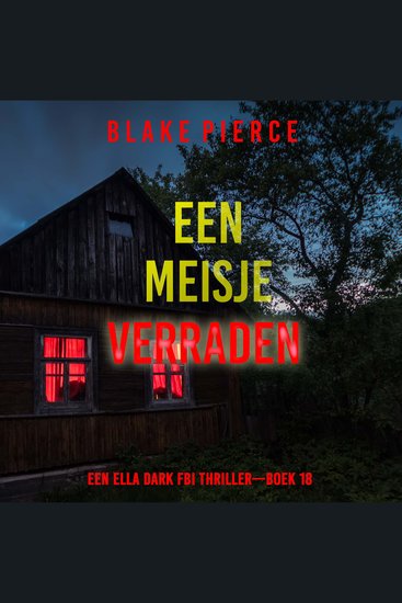 Een Meisje Verraden (Een Ella Dark FBI Thriller—Boek 18) - Digitaal voorgelezen door een electronisch gegenereerde stem - cover