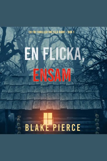 En flicka ensam (En FBI-thriller om Ella Dark – Bok 1) - Digitalt inläst via en datorgenererad röst - cover