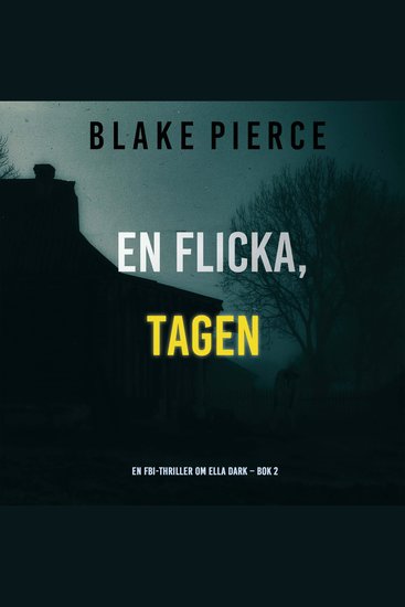 En flicka tagen (En FBI-thriller om Ella Dark – Bok 2) - Digitalt inläst via en datorgenererad röst - cover