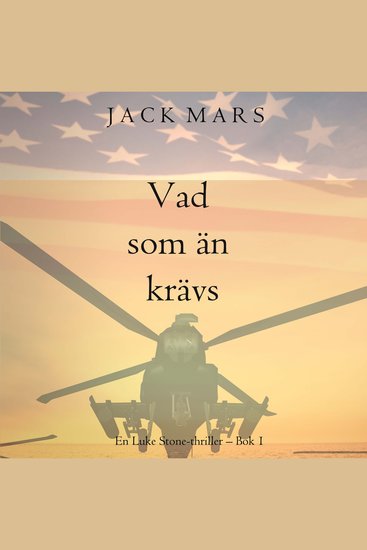 Vad som än krävs (En Luke Stone-thriller – Bok 1) - Digitalt inläst via en datorgenererad röst - cover