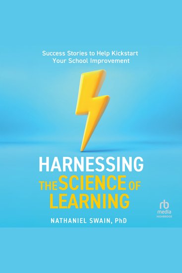 Harnessing The Science of Learning - Success Stories to Help Kickstart Your School Improvement - cover