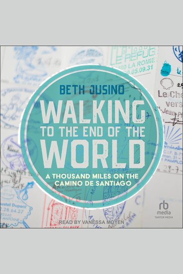Walking to the End of the World - A Thousand Miles on the Camino De Santiago - cover