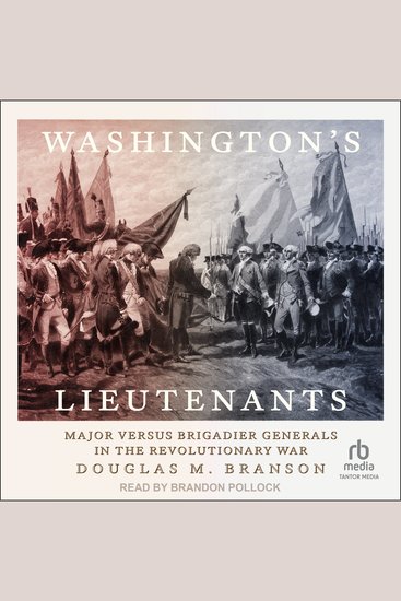 Washington's Lieutenants - Major versus Brigadier Generals in the Revolutionary War - cover
