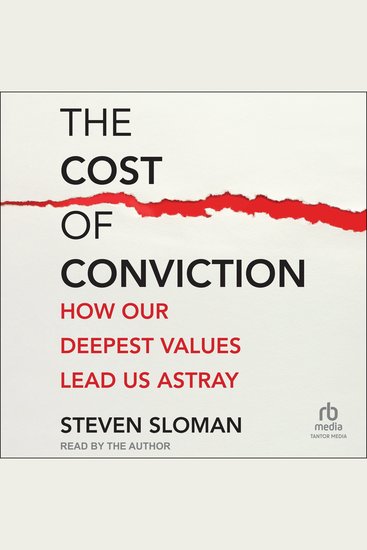 The Cost of Conviction - How Our Deepest Values Lead Us Astray - cover