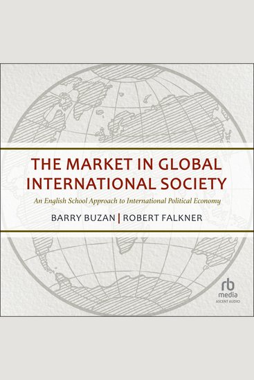 The Market in Global International Society - An English School Approach to International Political Economy - cover