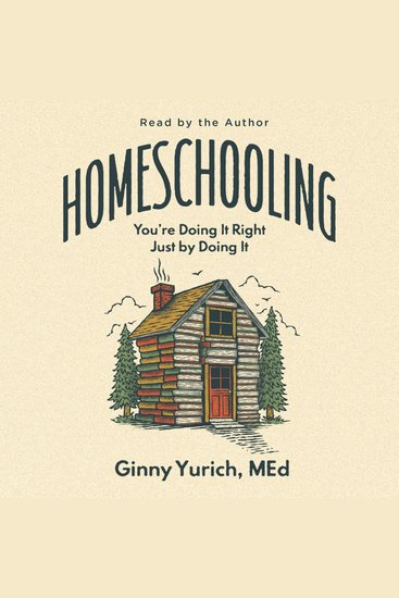 Homeschooling - You’re Doing It Right Just by Doing It - cover