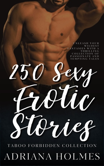 250 Sexy Erotic Stories - Taboo Forbidden Collection - cover