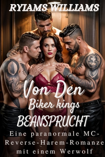 Von Den Biker Kings Beansprucht - Eine paranormale MC-Reverse-Harem-Romanze mit einem Werwolf - cover