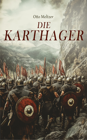 Die Karthager - Geschichte der Kartaginier - Von der Herkunft der Phönizier bis zu den Kriegen gegen Rom - cover