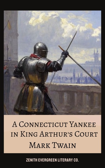 A Connecticut Yankee in King Arthur's Court - A Time-Traveling Satire of Power Progress and Absurdity - cover