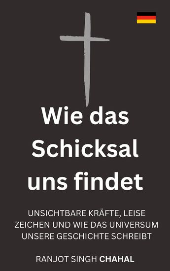 Wie das Schicksal uns findet - Unsichtbare Kräfte leise Zeichen und wie das Universum unsere Geschichte schreibt - cover