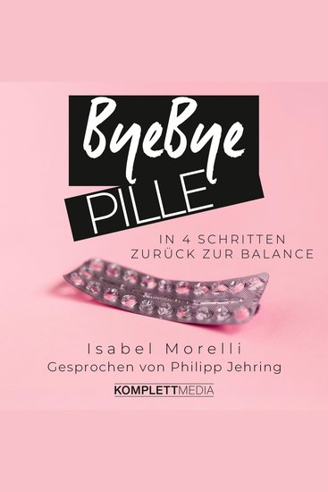 Bye bye Pille - In 4 Schritten zurück zur Balance - cover