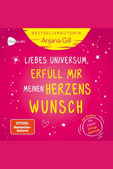 Liebes Universum erfüll mir meinen Herzenswunsch - Die Instant-Erfolgs-Methode - cover
